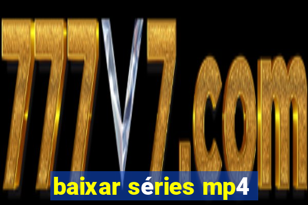 baixar séries mp4